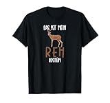 Das ist mein Reh Kostüm Heil Reh Hunter Weidmannsheil Hunt T-Shirt