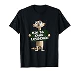 Erdmännchen Bin da kann losgehen lustiges Statement Motiv T-Shirt