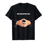 Wir schaffen das. Angela Merkel Raute. Krise 2015 & 2020 Fun T-Shirt