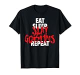 Eat Sleep Slay Goblins Repeat Shirt T-Shirt