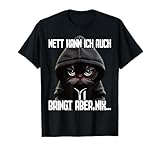Spruch Katze Geschenk I Nett kann ich auch bringt aber nix Kurzarm T-Shirt, S