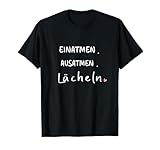 Yoga Anti Stress Geschenkeshop - Einatmen. Ausatmen. Lächeln - Sprüche Statement mit Spruch T-Shirt (Unisex-Erwachsene, Schwarz, S)