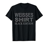 Lustiger Spruch Weißes Shirt Black Edition T-Shirt