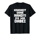 90er Jahre Party Outfit | Kindheit Ohne Handy Ich War Dabei T-Shirt