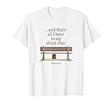 Forrest Gump And That's All I Have To Say About That Quote T-Shirt