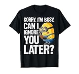 Despicable Me Sorry I'm Busy Can I Ignore You Later Halbarm T-Shirt