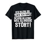 Witzige Sarkastische Ironische Sprüche & Geschenke - Lustig Ich bleib so wie ich bin Spruch - Selbstbewusst Unisex T-Shirt, Schwarz, S