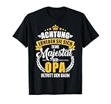 Achtung seine Majestät der Opa Spruch T-Shirt
