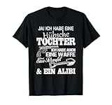 JA ICH HABE EINE HÜBSCHE TOCHTER ICH HABE AUCH EINE WAFFE T-Shirt