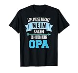 Ich muss nicht nein sagen ich bin der Opa T-Shirt