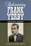 Rediscovering Frank Yerby: Critical Essays (Margaret Walker Alexander Series in African American Studies) (English Edition)