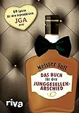 Das Buch für den Junggesellenabschied: 69 Spiele für den legendärsten JGA ever