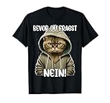 Bevor Du Fragst Nein TShirt Lustige Katze Spruch T-Shirt