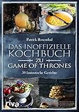 Das inoffizielle Kochbuch zu Game of Thrones: 50 fantastische Gerichte