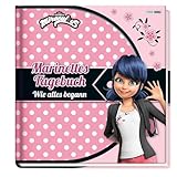 Miraculous: Marinettes Tagebuch: Wie alles begann