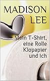 Mein T-Shirt, eine Rolle Klopapier und ich (1)