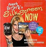 Peach Berserk's Silk Screen Now: Tips and Tricks to Make You a Silk Screen Star (English Edition)