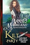 Kilt-Party: Ein schottischer historischer Liebesroman voller Humor und Leidenschaft (Ein Kilt für alle Fälle 4)