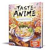 The Taste of Anime: Die leckersten Rezepte aus Anime & Manga zum Nachkochen von Kurono