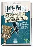 Aus den Filmen zu Harry Potter: Zerstöre die Horkruxe!: Bekritzle, beschmiere und zerreiße dieses Buch!